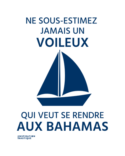 Ne sous-estimez jamais un voileux qui veut se rendre aux Bahamas