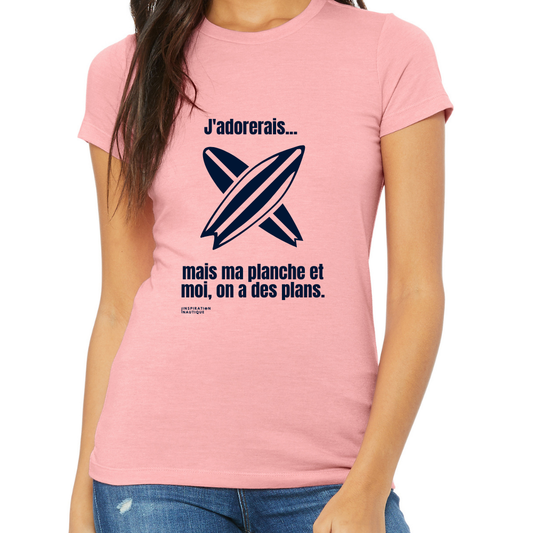 T-shirt femme - J'adorerais... mais ma planche et moi, on a des plans - Visuel marine