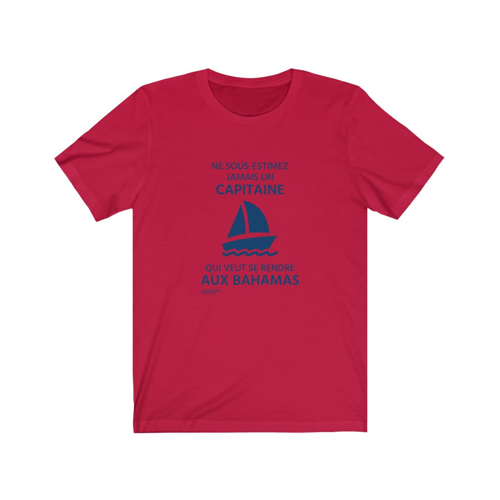 Unisex T-shirt: Never underestimate a captain who wants to go to the Bahamas - Marine visual (sailing boat)