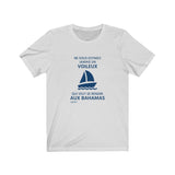 T-shirt unisexe : Ne sous-estimez jamais un voileux qui veut se rendre aux Bahamas - Visuel marine