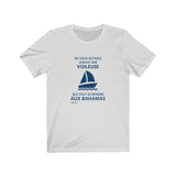 T-shirt unisexe : Ne sous-estimez jamais une voileuse qui veut se rendre aux Bahamas - Visuel marine