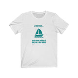 T-shirt unisexe : J'adorerais... mais mon voilier et moi, on des plans - Visuel sarcelle