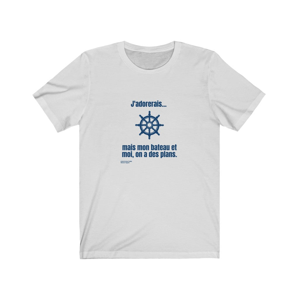 Unisex T-shirt: I would love to... but my boat and I have plans (wheel) - Marine visual