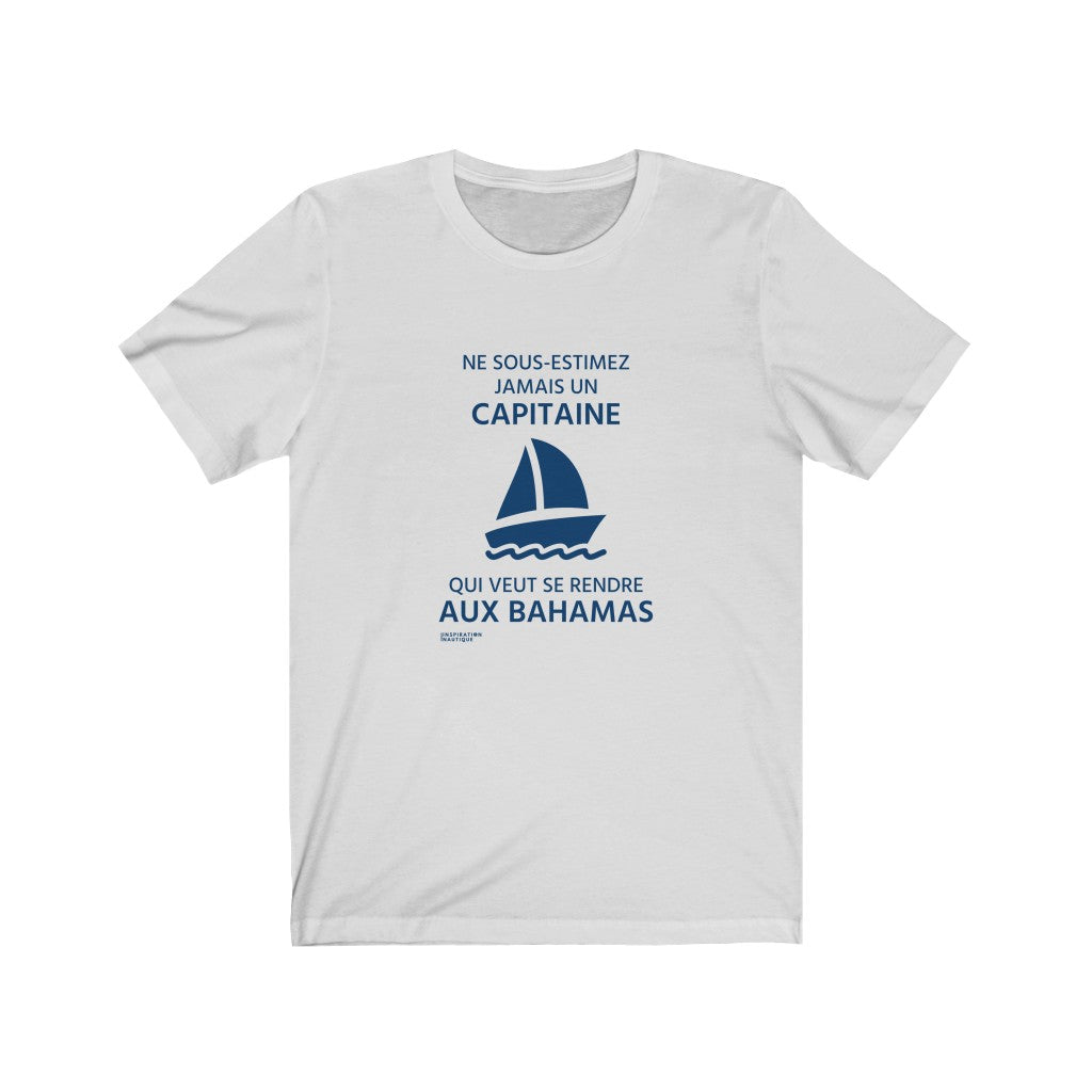 T-shirt unisexe : Ne sous-estimez jamais un capitaine qui veut se rendre aux Bahamas - Visuel marine (voilier)