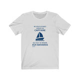 T-shirt unisexe : Ne sous-estimez jamais un capitaine qui veut se rendre aux Bahamas - Visuel marine (voilier)