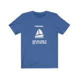 T-shirt unisexe : J'adorerais... mais mon voilier et moi, on a des plans - Visuel blanc