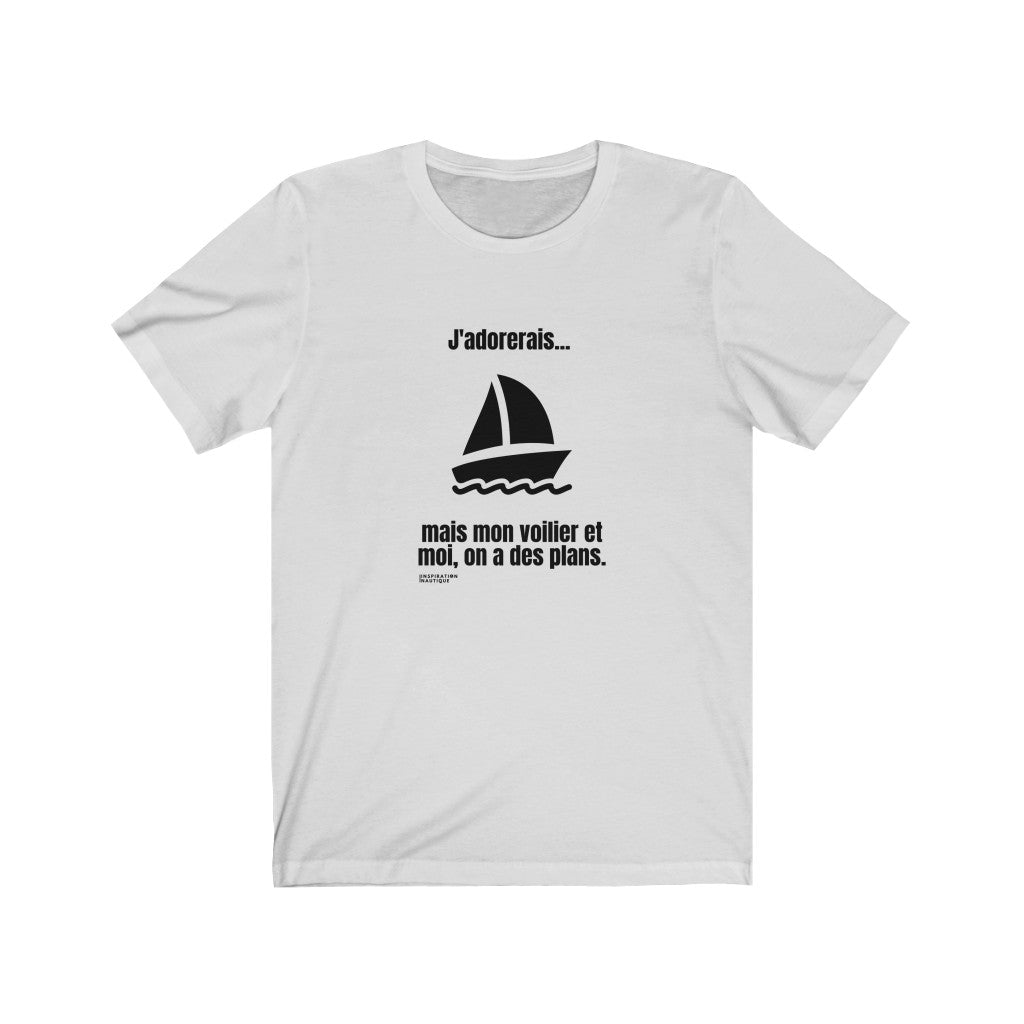 T-shirt unisexe : J'adorerais... mais mon voilier et moi, on a des plans - Visuel noir