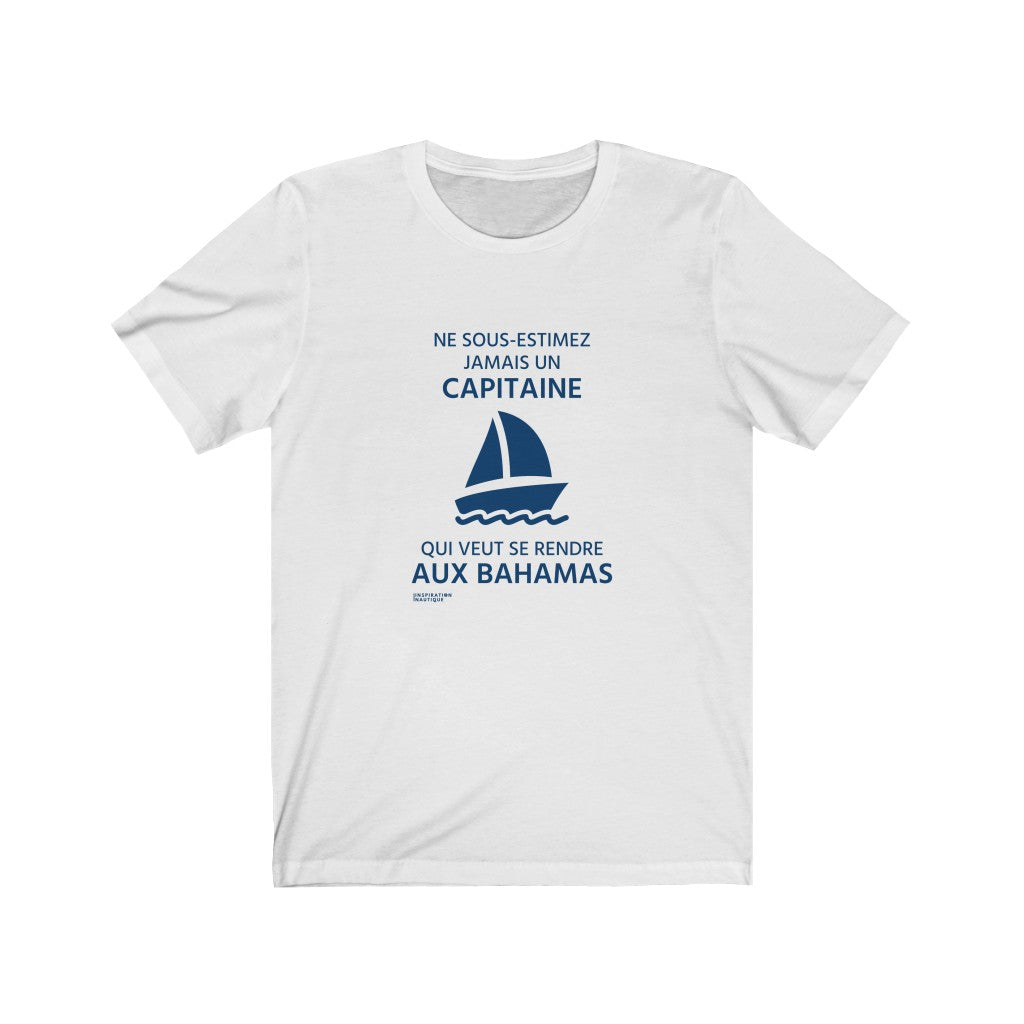 Unisex T-shirt: Never underestimate a captain who wants to go to the Bahamas - Marine visual (sailing boat)
