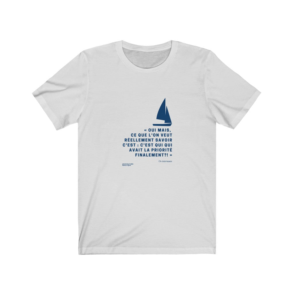 T-shirt unisexe : C'est qui qui avait la priorité finalement? (voilier) - Visuel marine