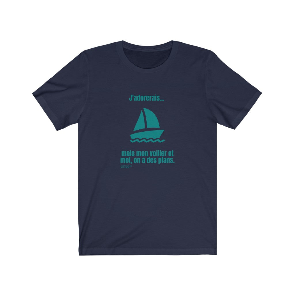 T-shirt unisexe : J'adorerais... mais mon voilier et moi, on des plans - Visuel sarcelle