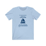 T-shirt unisexe : Ne sous-estimez jamais un capitaine qui veut se rendre aux Bahamas - Visuel marine (voilier)