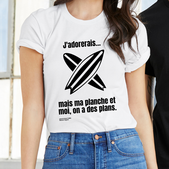 T-shirt unisexe : J'adorerais... mais ma planche et moi, on a des plans - Visuel noir
