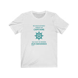 T-shirt unisexe : Ne sous-estimez jamais un capitaine qui veut se rendre aux Bahamas - Visuel sarcelle (roue)